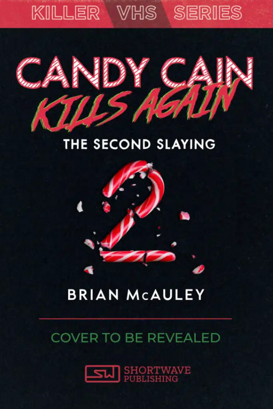 Candy Cain Kills Again: The Second Slaying - Brian McAuley