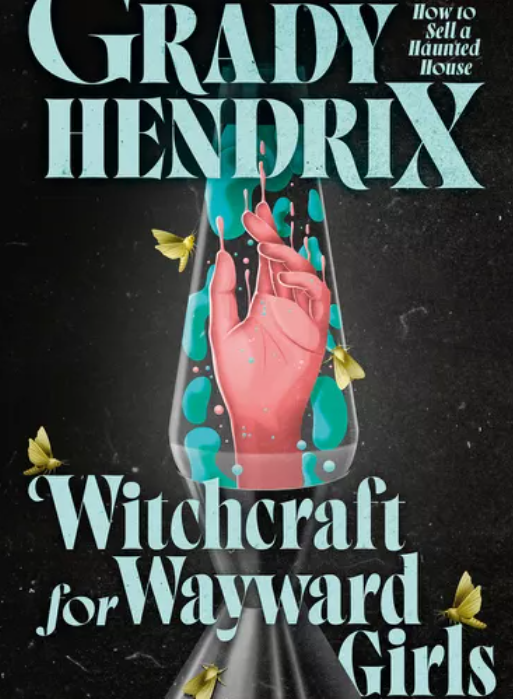 Witchcraft for Wayward Girls - Grady Hendrix