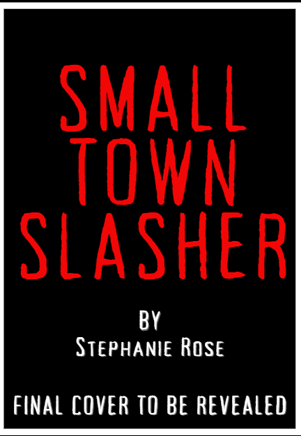 Small Town Slasher by Stephanie Rose SIGNED COPIES