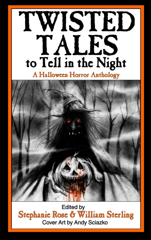 Twisted Tales to Tell in the Night: A Halloween Horror Anthology