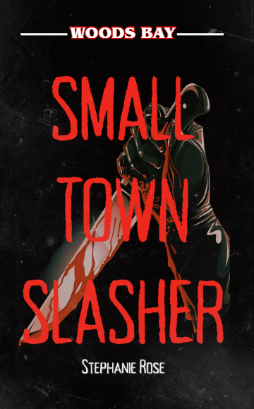 Small Town Slasher (Woods Bay #1) by Stephanie Rose SIGNED COPIES