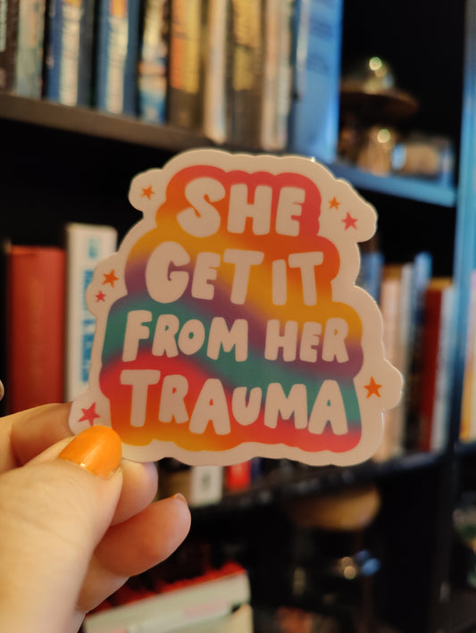 She Get It From Her Trauma Sticker