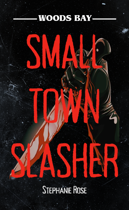 Small Town Slasher (Woods Bay #1) by Stephanie Rose SIGNED COPIES