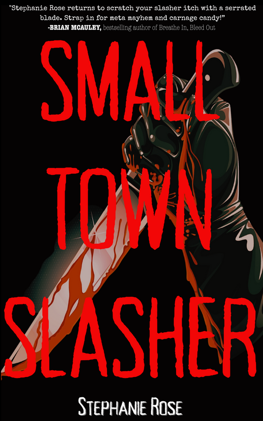 Small Town Slasher by Stephanie Rose SIGNED COPIES