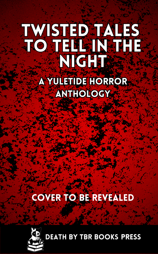 Twisted Tales to Tell in the Night: A Yuletide Horror Anthology
