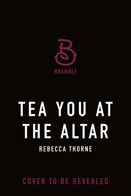 Tea You At the Altar - Tomes & Tea #3 - Rebecca Thorne