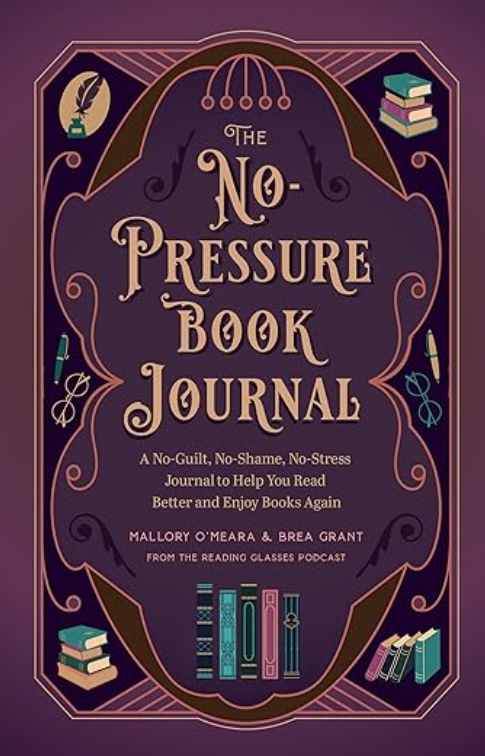 The No-Pressure Book Journal - Brea Grant & Mallory O'Meara