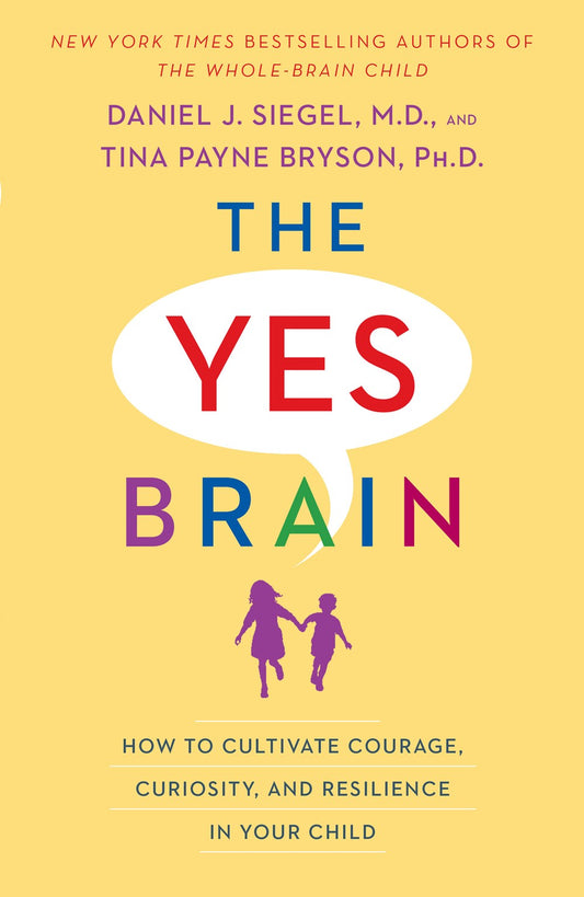 The Yes Brain - Daniel J Siegel & Tina Payne Bryson