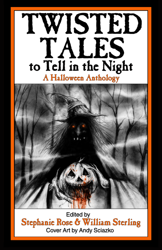 Twisted Tales to Tell in the Night: A Halloween Anthology