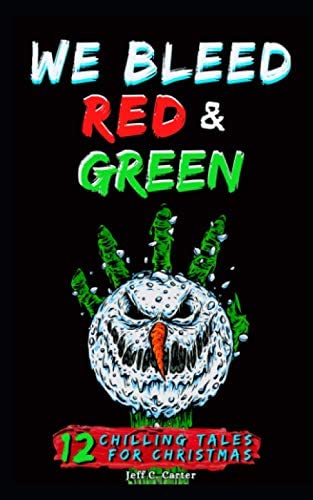 We Bleed Red & Green: 12 Chilling Tales for Christmas