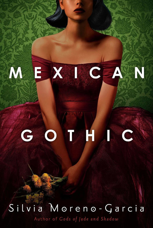 Mexican Gothic- Silvana Moreno-Garcia