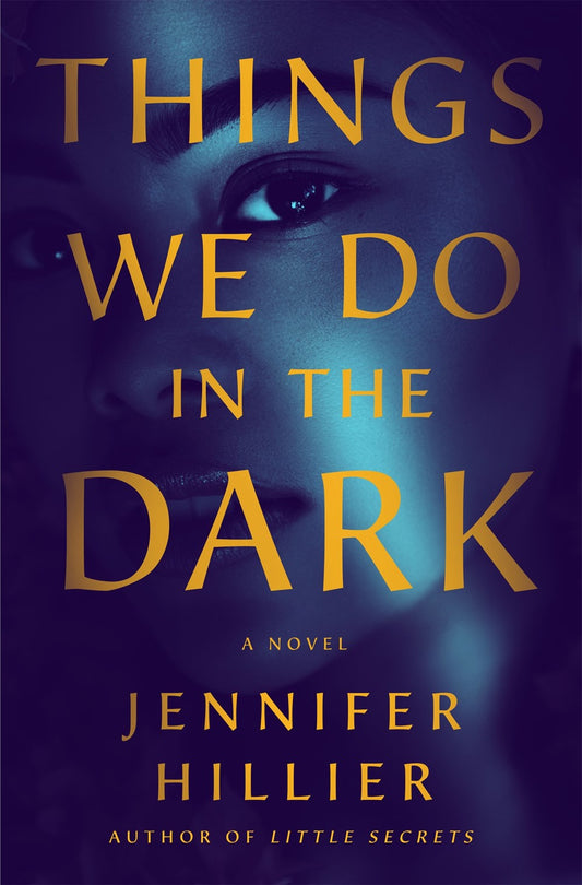 Things We Do in the Dark - Jennifer Hillier