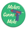 Makers Gonna Make Button