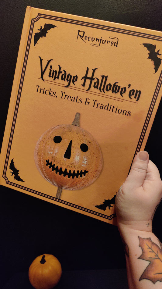Vintage Hallowe'en - Tricks, Treats & Traditions - "Reconjured.