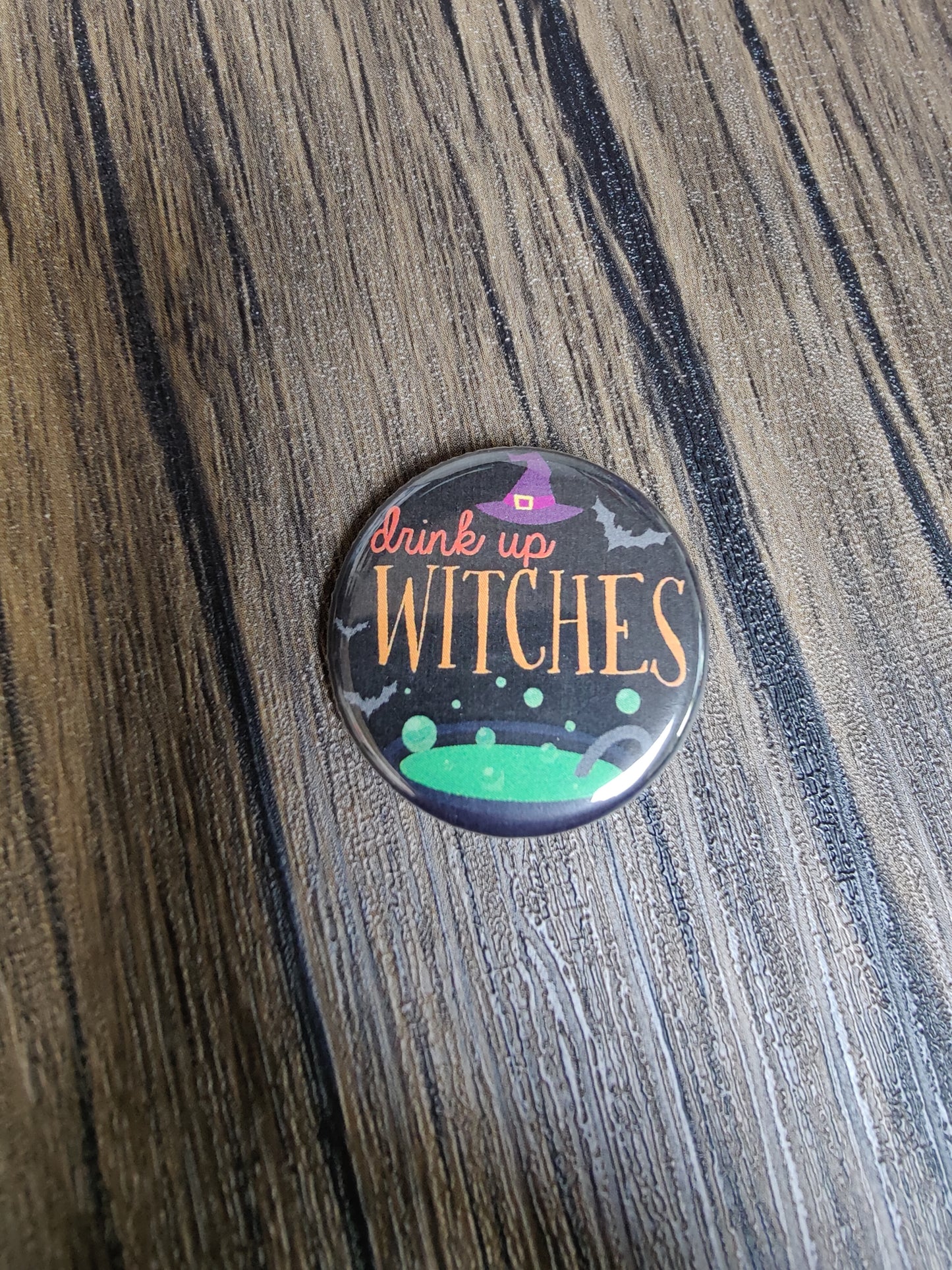 Drink Up Witches Button